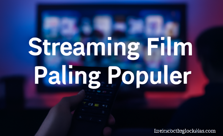 Streaming Film Paling Populer