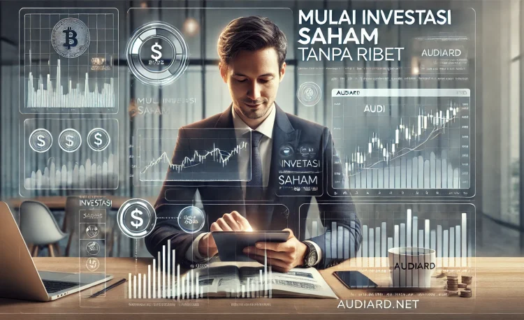 Mulai Investasi Saham Tanpa Ribet