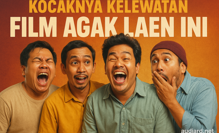 Kocaknya Kelewatan Film Agak Laen Ini