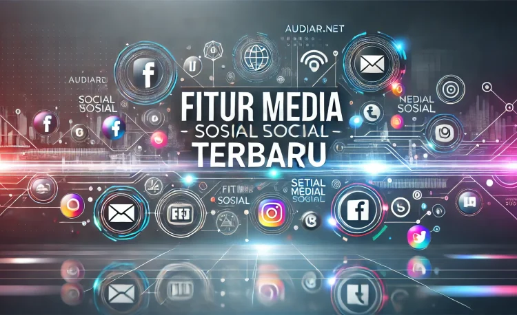 Fitur Media Sosial Terbaru