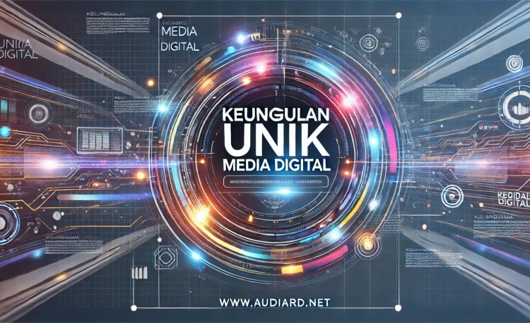 Keunggulan Unik Media Digital