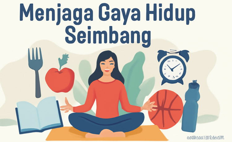 Menjaga Gaya Hidup Seimbang 4 Menjaga Gaya Hidup Seimbang