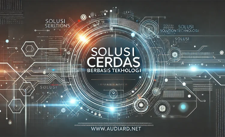 Solusi Cerdas Berbasis Teknologi