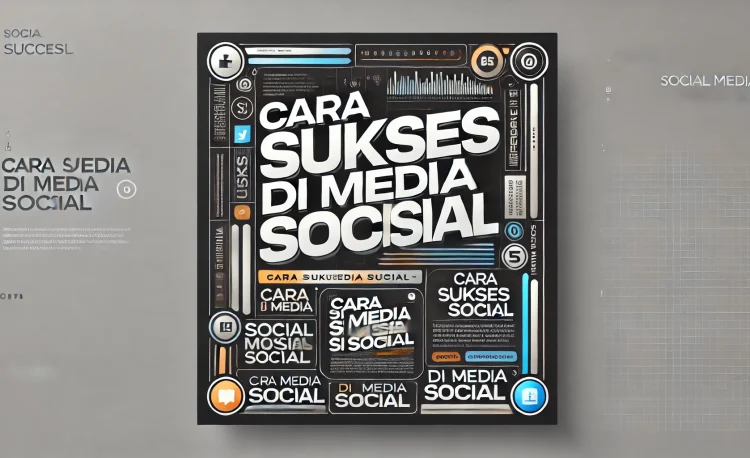 Cara Sukses Di Media Sosial