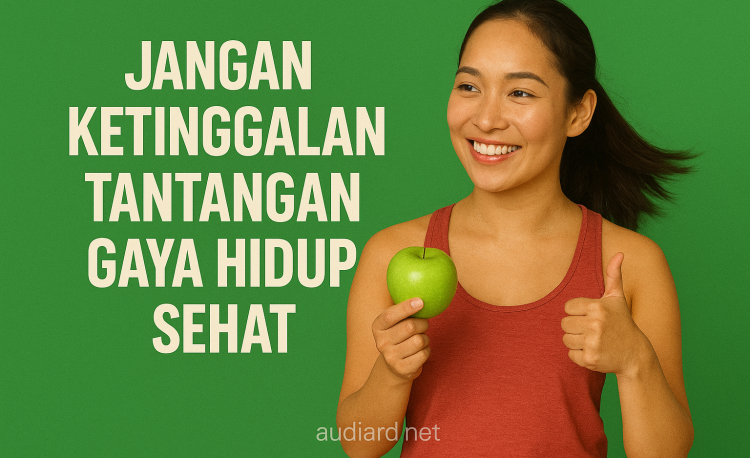 Jangan Ketinggalan Tantangan Gaya Hidup Sehat