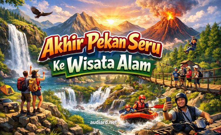 Akhir Pekan Seru Ke Wisata Alam